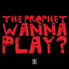 The Prophet - WANNA PLAY? (Krach / ZAAG Edit) [FREE DL]
