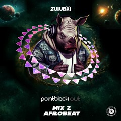 Zulu Boi X Point Black Out Mix 2 Afrobeating