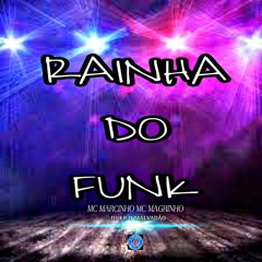 RAINHA DO FUNK (DJ KR O Malvadão. feats MC marcinho MC Magrinho)
