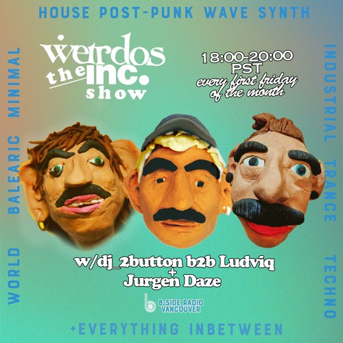 The Weirdos inc. Show w/ dj_2button b2b Ludviq and Jurgen Daze