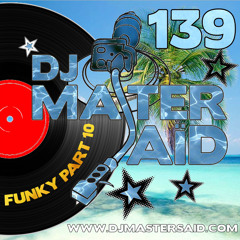 DJ Master Saïd's 100% Funky Mix Part 10 Volume 139