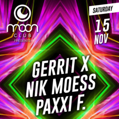 Moon Club - 15.11.2025 - Paxxi F. , Nik Moess , Gerrit X