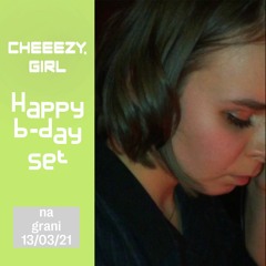 Happy B-day Cheeezy.girl set(Na grani 13/03/21)