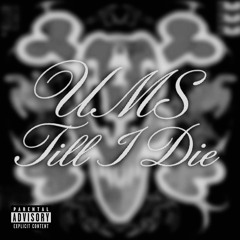 UMS TILL I DIE