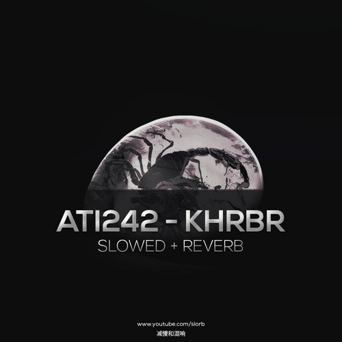 Ati242 & Uzi & Batuflex & LVBEL C5 & Motive & Lil Murda - KHRBR (slowed+reverb)
