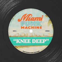 Knee Deep (MFM Edit)