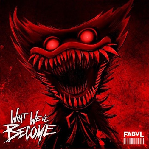 POPPY PLAYTIME CHAPTER 4 SONG - What We've Become  FabvL - FabvL After Hours