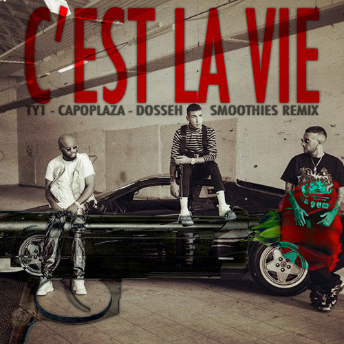 Stream TY1 x Capo Plaza x Dosseh - C'est La Vie (Smoothies Remix) by  Smoothies Official | Listen online for free on SoundCloud