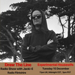 #131 Draw The Line Radio Show 15-12-2020 with guest mix 2nd hr by Experimental Housewife