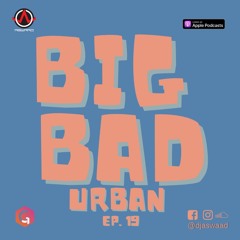 BIG BAD URBAN 19