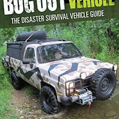 [Get] [EPUB KINDLE PDF EBOOK] Build the Perfect Bug Out Vehicle: The Disaster Survival Vehicle Guide
