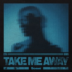 ILYAA & bankr- Take Me Away