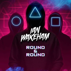 Round & Round - Ian Wakeham Remix