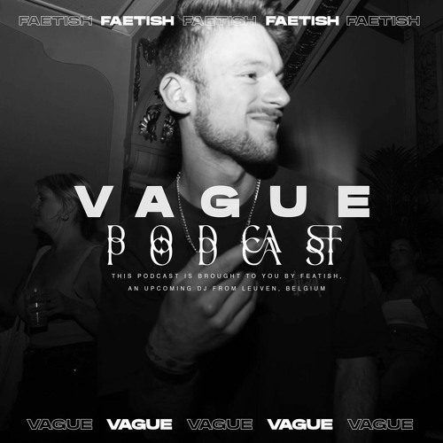 VAGUE PODCAST 032 / FAETISH