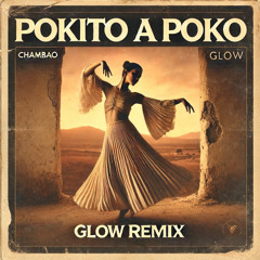 CHAMBAO - POKITO A POKO (GLOW REMIX)