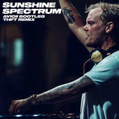 SUNSHINE SPECTRUM (AVICII BOOTLEG) [THFT REMIX]