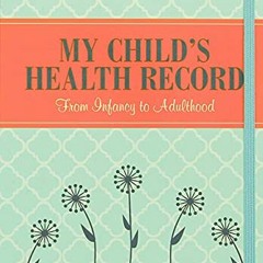 View EBOOK EPUB KINDLE PDF My Child's Health Record Keeper (Log Book) by  Peter Paupe