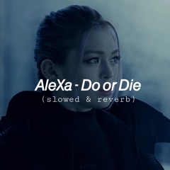 AleXa - Do or Die (slowed & reverb) by Luna