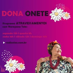 #46 ATRAVESSAMENTOS Dona Onete