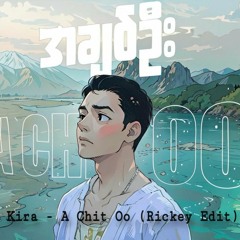 Kira - A Chit Oo (Rickey Edit)