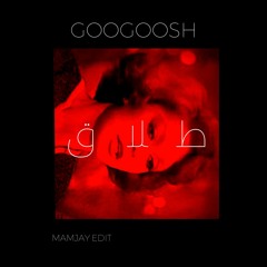 GooGoosh - Talagh (MamJay Edit)