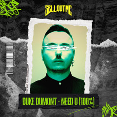 DUKE DUMONT - NEED U (100%) (SELL OUT MC MASHUP)
