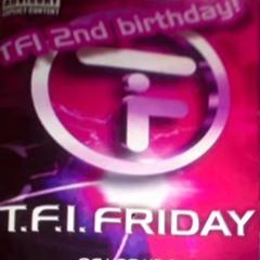 Topgroove - T.F.I Friday 2nd Birthday