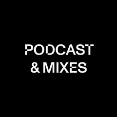 Podcasts & Mixes