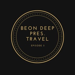 Beon Deep pres. Travel EP 03