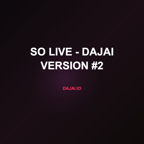So Live - Dajai Version #2