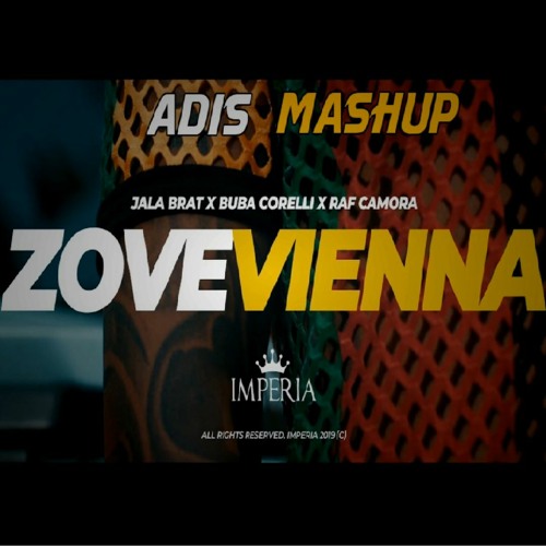 Jala Brat & Buba Corelli & Raf Camora - Zove Vienna (Adis Mashup)