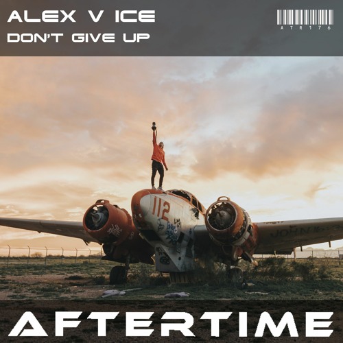 Alex V Ice - Don't Give Up  [preview][ATR176][AFTERTIME Records] Out September 1