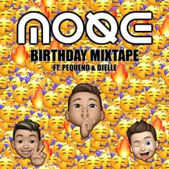20TH BIRTHDAY MIXTAPE by MOQE FT. PEQUENO & DJELLE