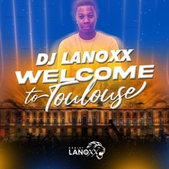 Dj Lanoxx - Welcome To Toulouse #EditionLaToulouserie