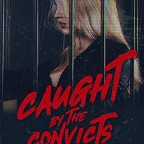 [GET] EBOOK 📃 Caught by the Convicts by  Jessa Kane PDF EBOOK EPUB KINDLE