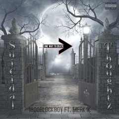 Suicidal Thoughtz Ft. Merk1K