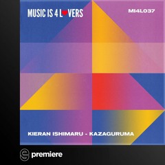 Premiere: Kieran Ishimaru - Kazaguruma - Music is 4 Lovers