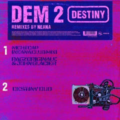 Neana - Destiny Dub (DEM 2)