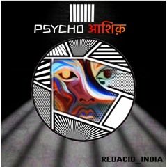 Psyco Aashiq - RedAcid_India ( Original Mix ) Free Download