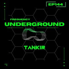 Frequency Underground | Episode 144 | Tankir [hypnotic trance & techno]