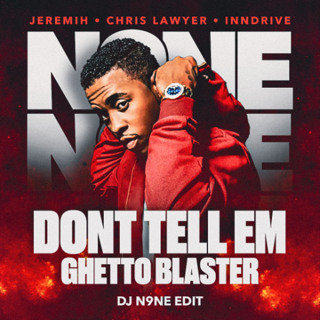 Dont Tell Em (DJ N9NE 'Ghetto Blaster' Edit) Dirty [FREE DOWNLOAD] cover artwork