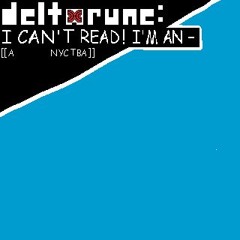 DeltaRune: [[RANDOM UT/DR YOUTUBERS]] - I CAN'T ReAD! I'M aN-