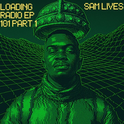 LOADING RADIO EP 101 PT 1 FEAT SAM LIVES