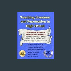 [R.E.A.D P.D.F] 📖 Teaching Grammar and Punctuation in High School Daily DOL Writing Warm-Up Exerci