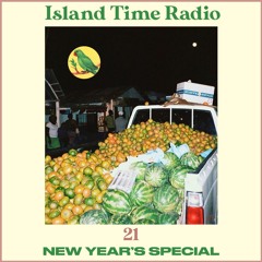 Island Time Radio: Mix 21 New Year's Special
