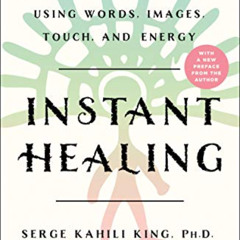 ACCESS PDF 📖 Instant Healing: Mastering the Way of the Hawaiian Shaman Using Words,