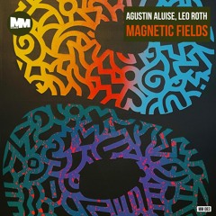MM 083 : Agustin Aluise, Leo Roth - Magnetic Fields EP (Preview)