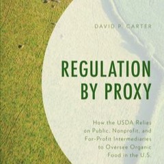 Download Book [PDF] Regulation by Proxy: How the USDA Relies on Public, Nonprofit, and For-Profit