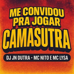 MC'S NITO & LYSA - ME CONVIDOU PRA JOGAR CAMASUTRA [[ DJ JN DUTRA ]] 2025