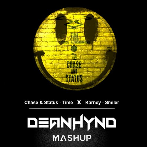 (FREE DL) Chase & Status x Karney - Smiler Time (Dean Hynd Mashup)